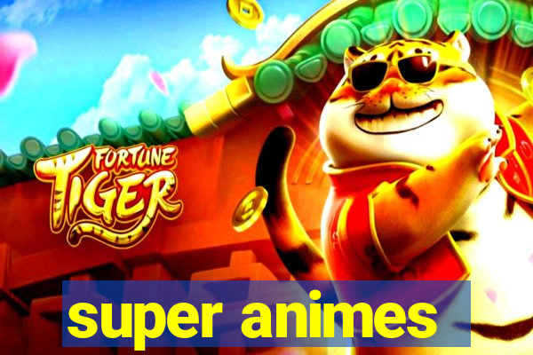 super animes